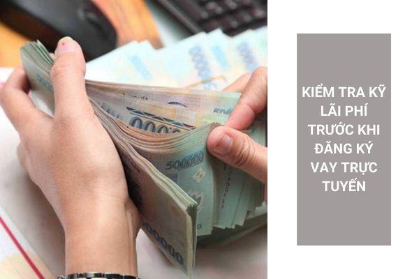 Quan tâm tới các khoản phí khi vay tiền trực tuyến là điều cần thiết